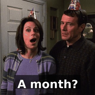 A month?