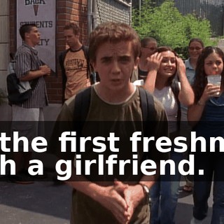 be the first freshman with a girlfriend.