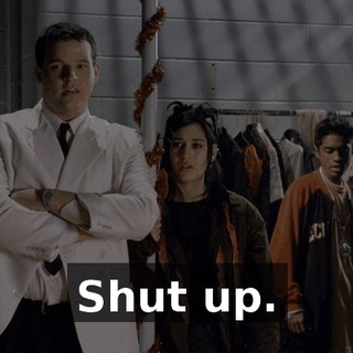 Shut up.