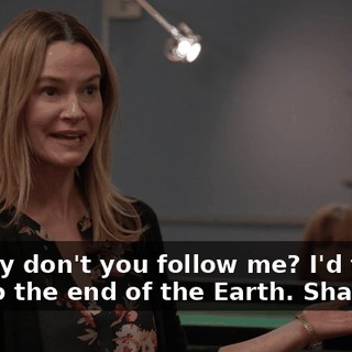 so why don't you follow me? I'd follow you to the end of the Earth. Shall we?