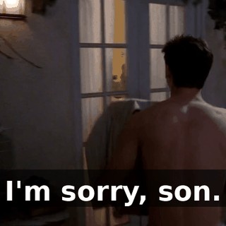 I'm sorry, son.