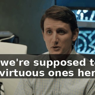 But we're supposed to be the virtuous ones here,