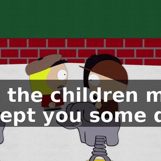 but the children may accept you some day.