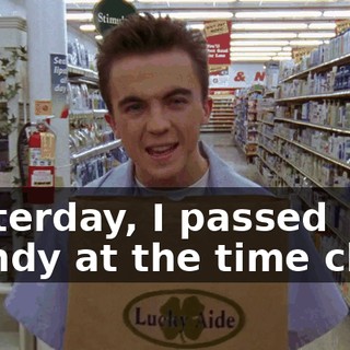 Yesterday, I passed Wendy at the time clock