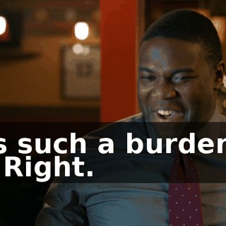 is such a burden. - Right.