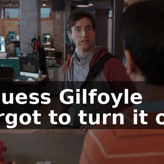 I guess Gilfoyle forgot to turn it off.
