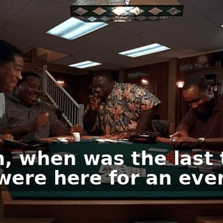 Brian, when was the last time you were here for an evening?