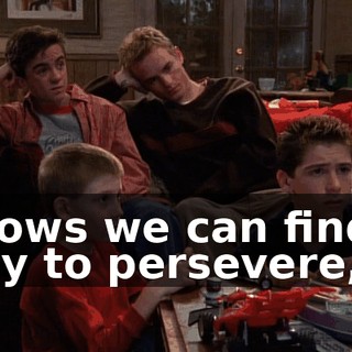 Shows we can find a way to persevere,