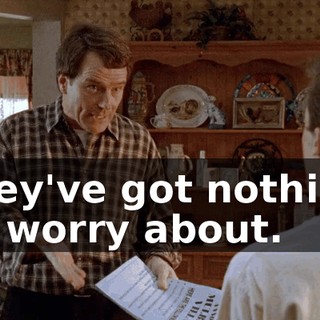 they've got nothing to worry about.