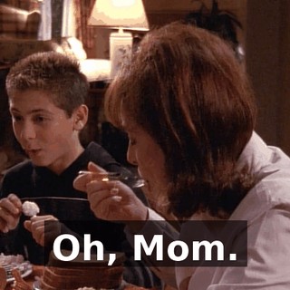 Oh, Mom.