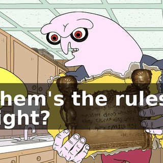 Them's the rules, right?