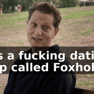 It's a fucking dating app called Foxhole.