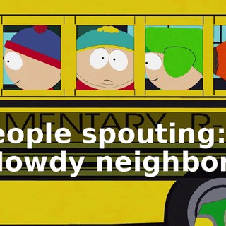 ♪ People spouting: "Howdy neighbor!" ♪