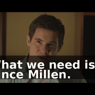 What we need is a Vince Millen.