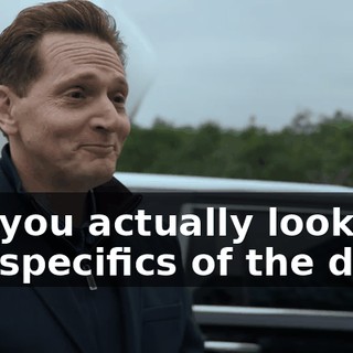 Did you actually look at the specifics of the deal?