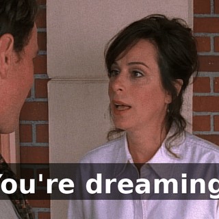 You're dreaming.