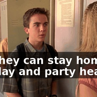 so they can stay home all day and party hearty.