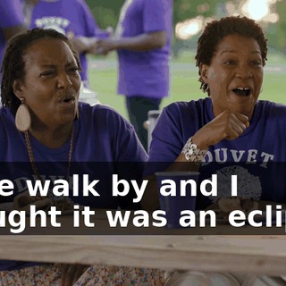 - She walk by and I thought it was an eclipse!