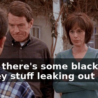 Hey, there's some black gooey stuff leaking out of it.