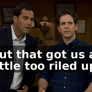 but that got us a little too riled up.