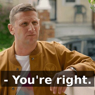 - You're right.