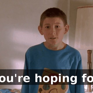 you're hoping for.