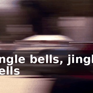 ♪ Jingle bells, jingle bells ♪