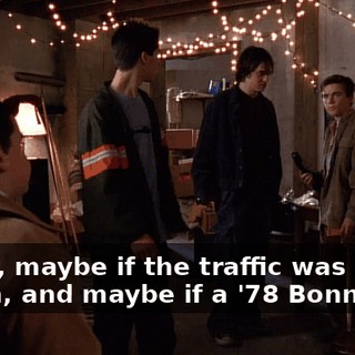 - Well, maybe if the traffic was light-- - Yeah, and maybe if a '78 Bonneville