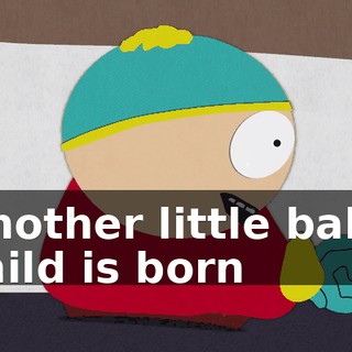 ♪ Another little baby child is born ♪