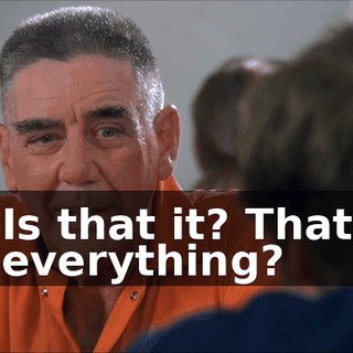 Is that it? That everything?