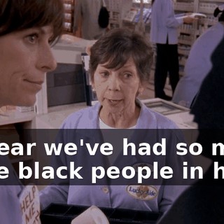 I swear we've had so many more black people in here.