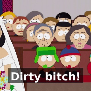 Dirty bitch!