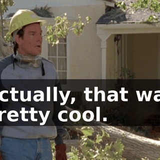Actually, that was pretty cool.