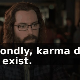 Secondly, karma does not exist.