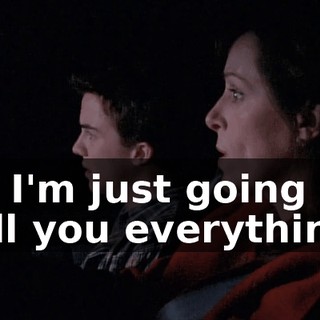 so I'm just going to tell you everything.