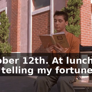 October 12th. At lunch, J.J. was telling my fortune.