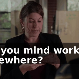 Do you mind working elsewhere?