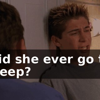 Did she ever go to sleep?