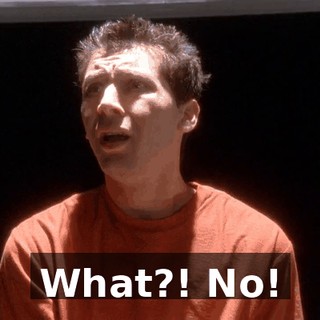What?! No!