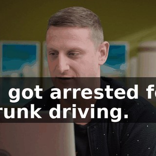 - I got arrested for drunk driving.