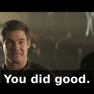 You did good.