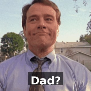 Dad?