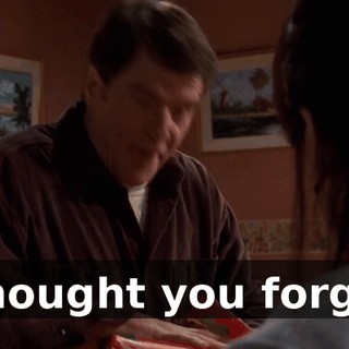 I thought you forgot.