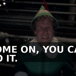 COME ON, YOU CAN DO IT.