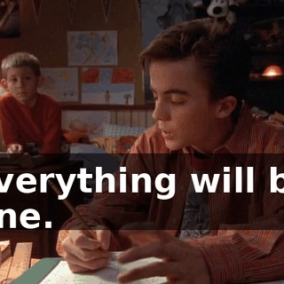 Everything will be fine.