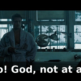 No! God, not at all.