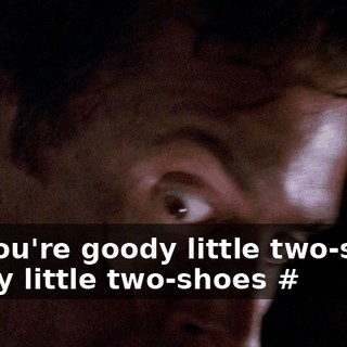 ## You're goody little two-shoes goody little two-shoes #