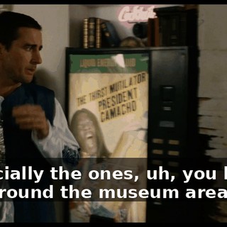 Especially the ones, uh, you know, out around the museum area.