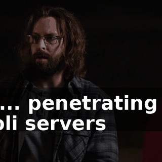 but... penetrating the Hooli servers