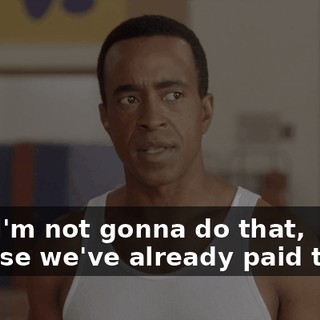 Now, I'm not gonna do that, because we've already paid the DJ.